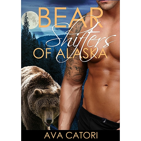 Bear Shifters of Alaska / Bear Shifters of Alaska, Ava Catori