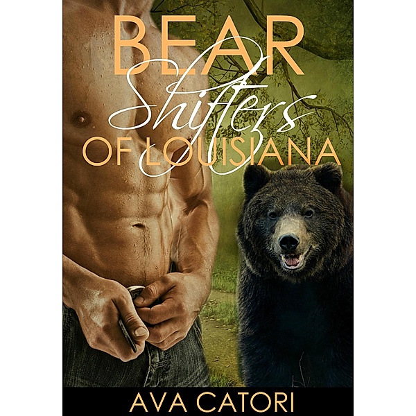 Bear Shifters of Louisiana / Bear Shifters of Louisiana, Ava Catori
