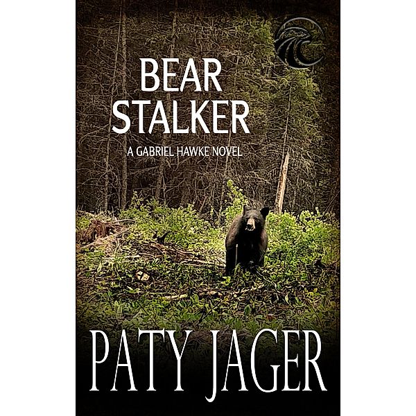 Bear Stalker (Gabriel Hawke Novel, #10) / Gabriel Hawke Novel, Paty Jager