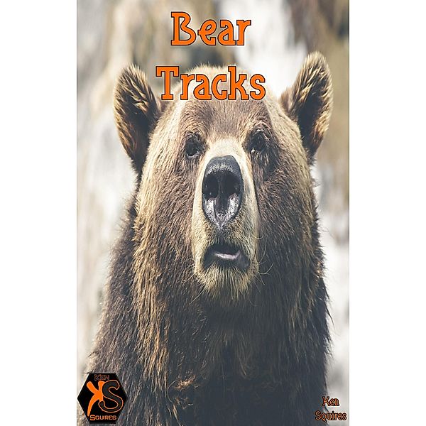 Bear Tracks / Ken Squires Publishing, Ken Squires