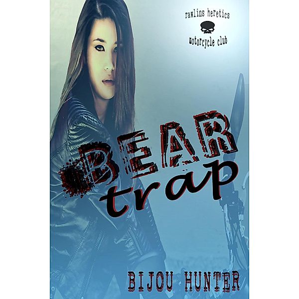 Bear Trap (Rawlins Heretics MC, #3) / Rawlins Heretics MC, Bijou Hunter