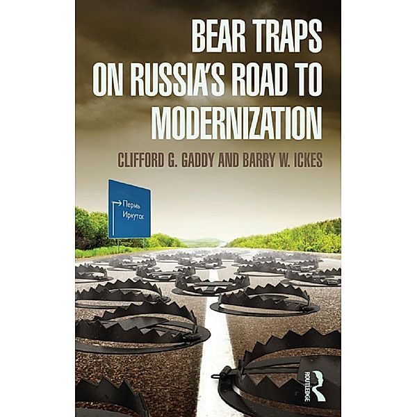 Bear Traps on Russia's Road to Modernization, Clifford G. Gaddy, Barry Ickes