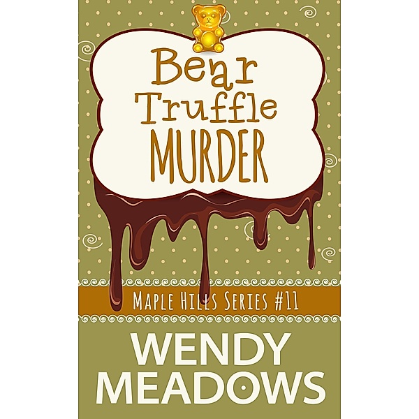 Bear Truffle Murder (Maple Hills Cozy Mystery, #11) / Maple Hills Cozy Mystery, Wendy Meadows