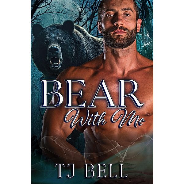 Bear With Me (Bears in Love Duet, #1) / Bears in Love Duet, Tj Bell