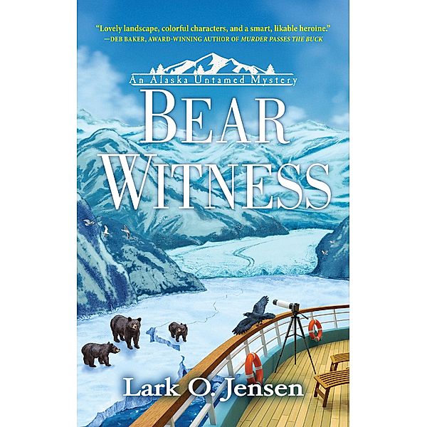 Bear Witness / An Alaska Untamed Mystery Bd.1, Lark O. Jensen