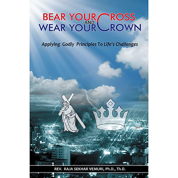 Bear Your Cross & Wear Your Crown, Rev. Raja Sekhar Vemuri