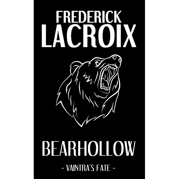 Bearhollow (Vaintra's Fate, #2) / Vaintra's Fate, Frederick Lacroix