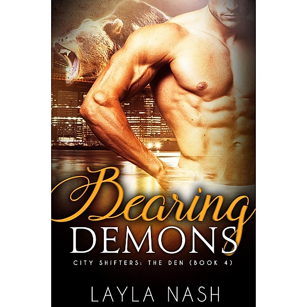 Bearing Demons (City Shifters: the Den, #4) / City Shifters: the Den, Layla Nash