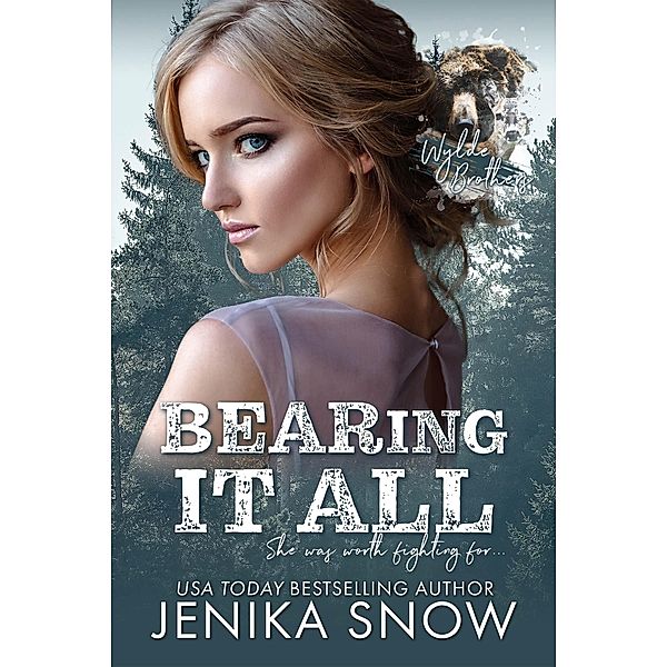 Bearing it All (Wylde Brothers, #3) / Wylde Brothers, Jenika Snow