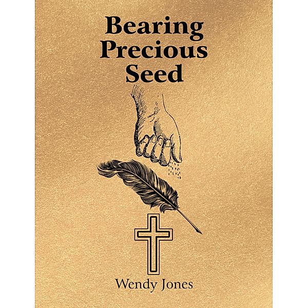 Bearing Precious Seed, Wendy Jones