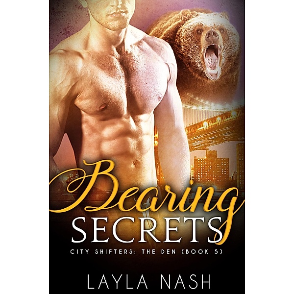 Bearing Secrets (City Shifters: the Den, #5) / City Shifters: the Den, Layla Nash