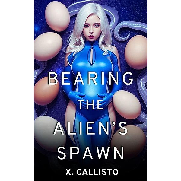 Bearing the Alien's Spawn, X. Callisto