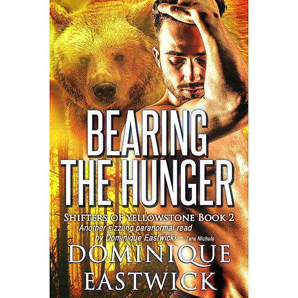 Bearing the Hunger (Shifters of Yellowstone Book 2), Dominique Eastwick