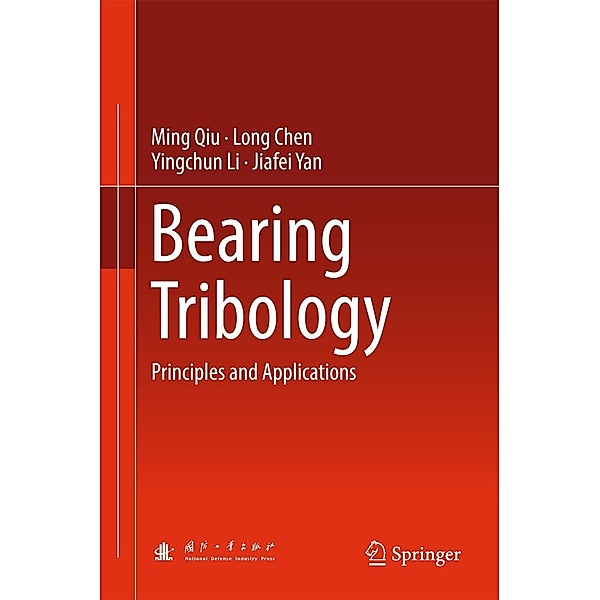 Bearing Tribology, Ming Qiu, Long Chen, Yingchun Li, Jiafei Yan