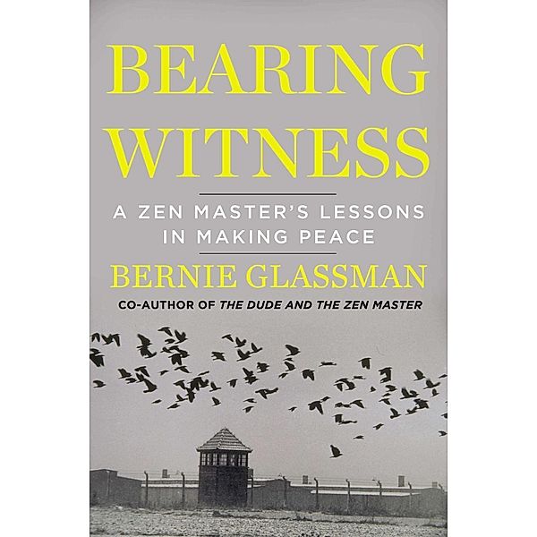 Bearing Witness, Bernie Glassman