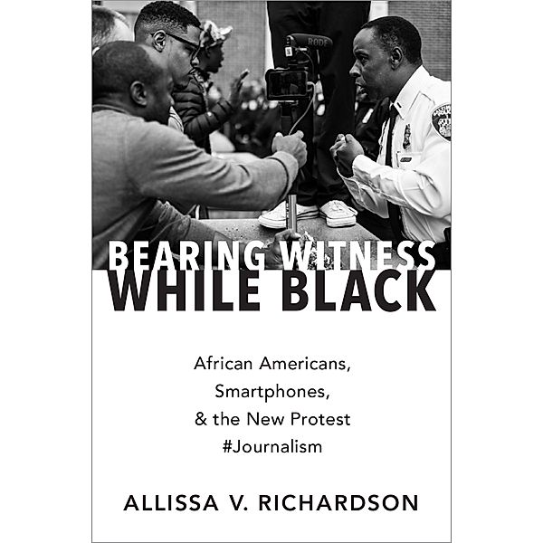 Bearing Witness While Black, Allissa V. Richardson
