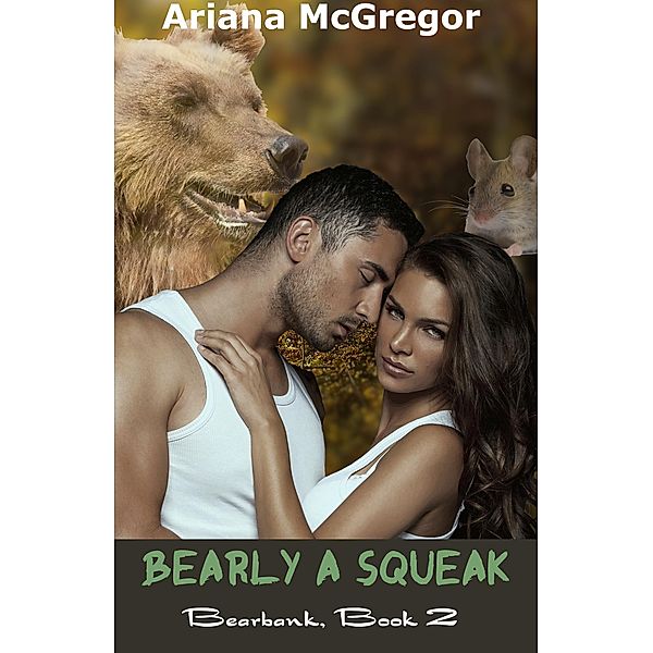 Bearly A Squeak (Bearbank, #2) / Bearbank, Ariana McGregor