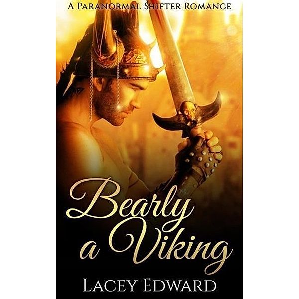 Bearly a Viking (Paranormal Shifter Romance), Lacey Edward