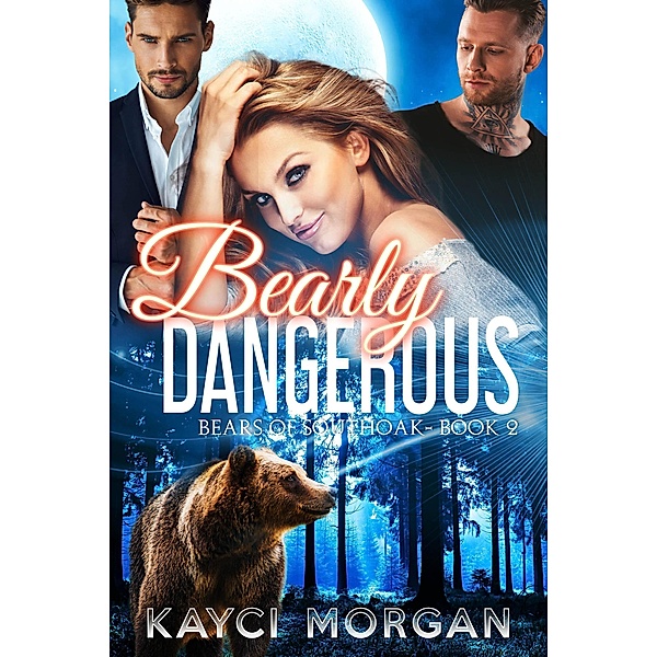 Bearly Dangerous (Bears of Southoak, #2), Kayci Morgan