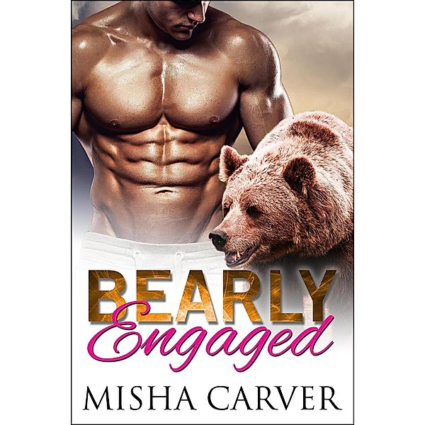 Bearly Engaged (The Alpha's Bride, #2) / The Alpha's Bride, Misha Carver