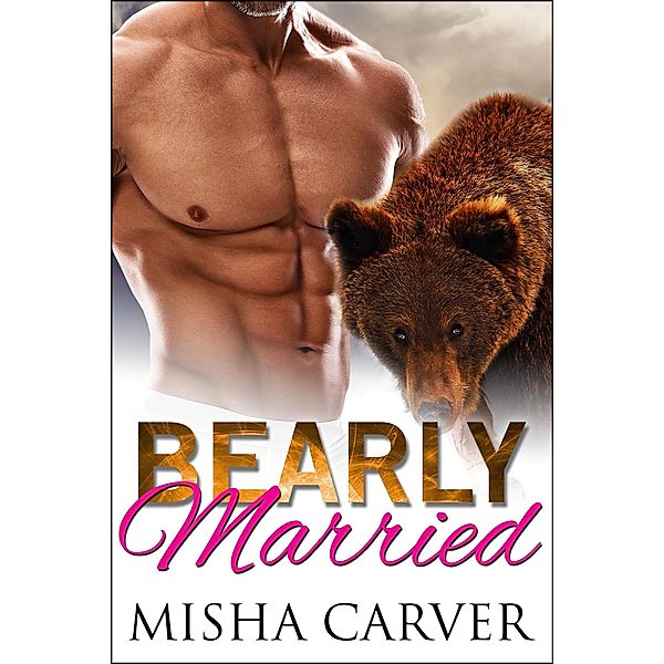 Bearly Married (The Alpha's Bride, #3) / The Alpha's Bride, Misha Carver