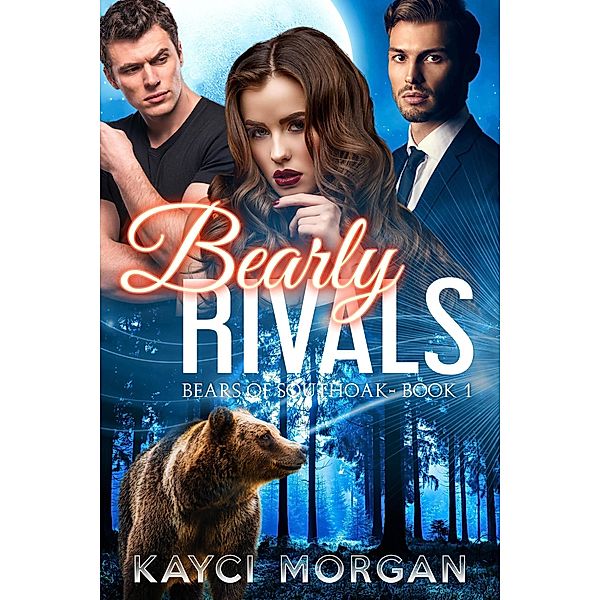 Bearly Rivals: BBW Bisexual MMF Bear Shifter Romance (Bears of Southoak, #1) / Bears of Southoak, Kayci Morgan