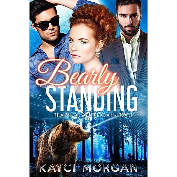 Bearly Standing (Bears of Southoak, #6), Kayci Morgan