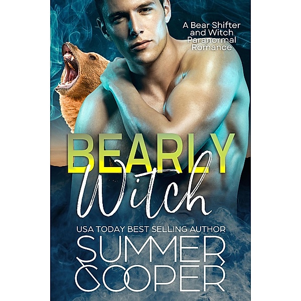 Bearly Witch: A Bear Shifter And Witch Paranormal Romance, Summer Cooper