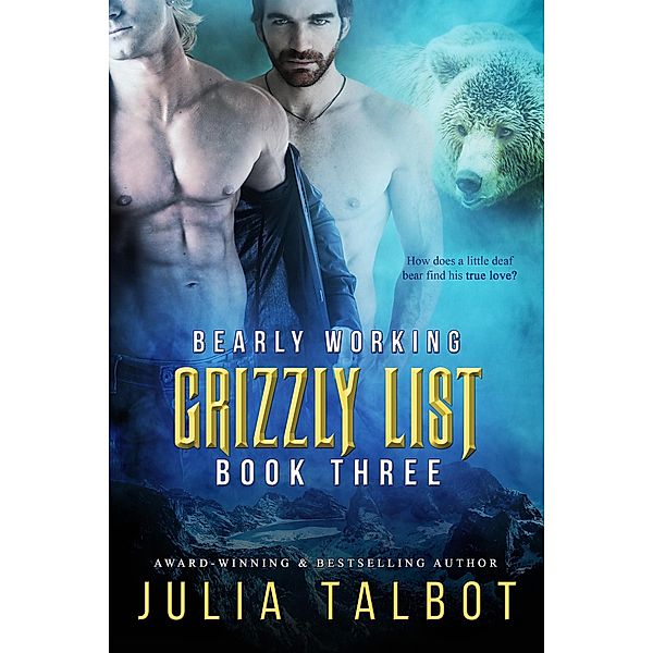 Bearly Working (Grizzly List, #3) / Grizzly List, Julia Talbot