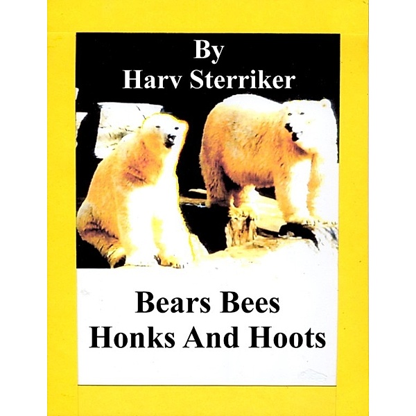 Bears Bees Honks and Hoots, Harv Sterriker