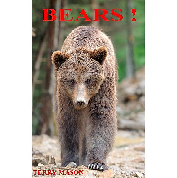 Bears: Childrens Book About Bears -Learn about Bears Behaviour and enjoy Many Great Pictures, Terry Mason