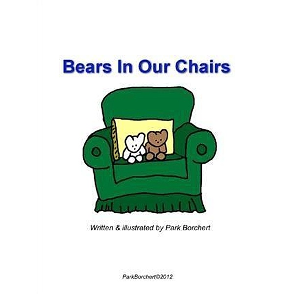 Bears In Our Chairs, Park Borchert