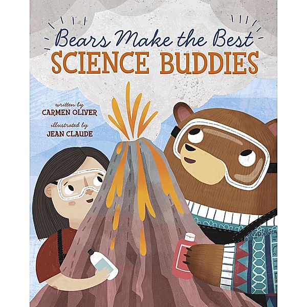 Bears Make the Best Science Buddies / Raintree Publishers, Carmen Oliver