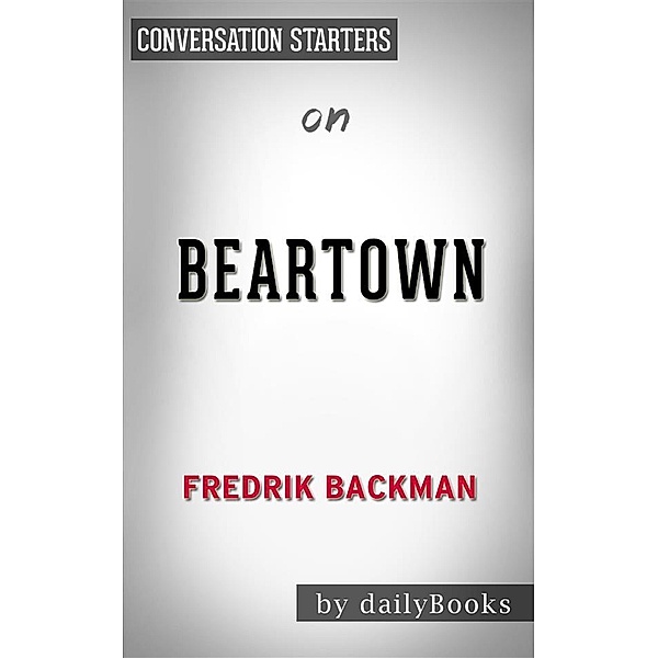 Beartown: by Fredrik Backman​​​​​​​ | Conversation Starters, Dailybooks