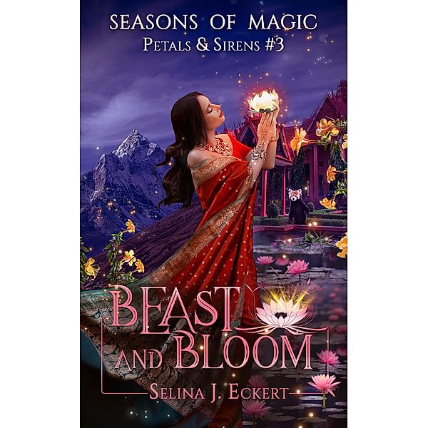 Beast and Bloom (Seasons of Magic: Petals & Sirens, #3) / Seasons of Magic: Petals & Sirens, Selina J. Eckert