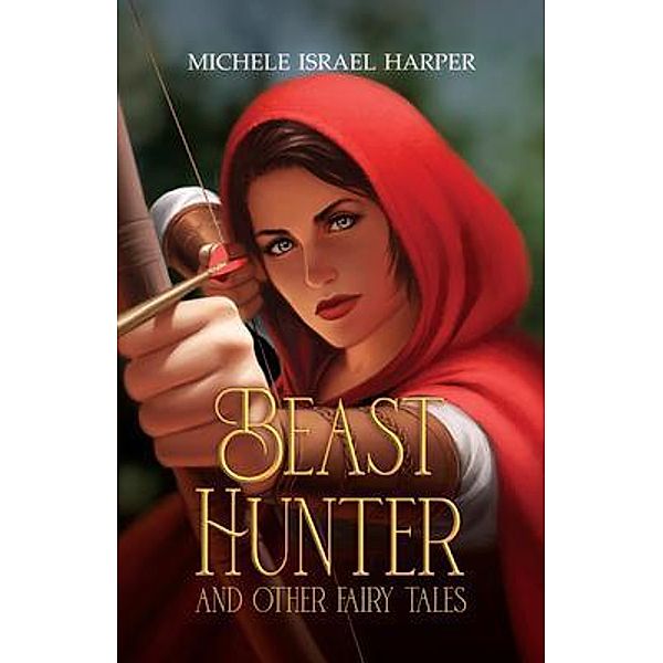 Beast Hunter and Other Fairy Tales / Beast Hunters Bd.0, Michele Israel Harper