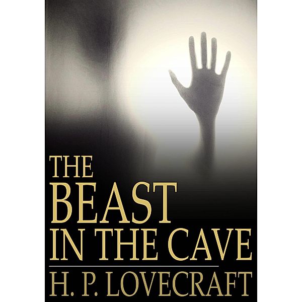 Beast in the Cave / The Floating Press, H. P. Lovecraft