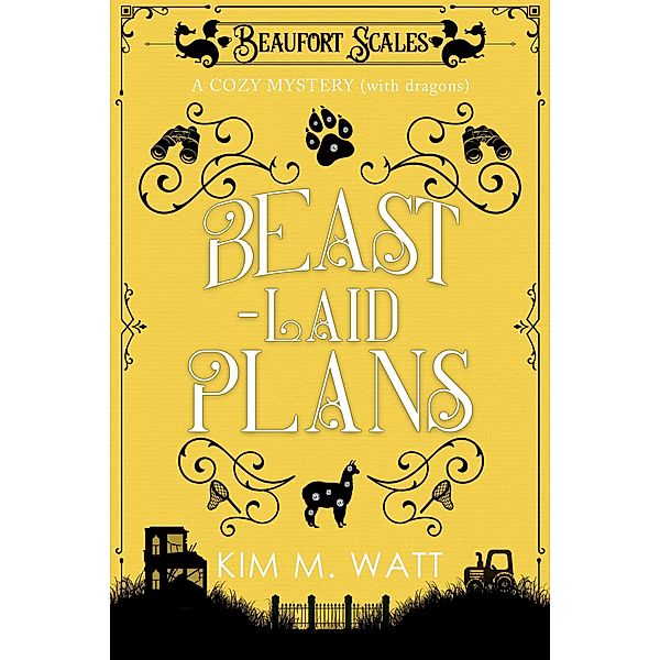 Beast-Laid Plans - a Cozy Mystery (with Dragons) / A Beaufort Scales Mystery, Kim M. Watt