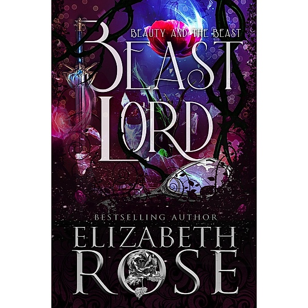 Beast Lord: A Retelling of Beauty and the Beast (Tangled Tales, #3) / Tangled Tales, Elizabeth Rose