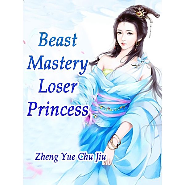 Beast Mastery: Loser Princess / Funstory, Zheng YueChuJiu