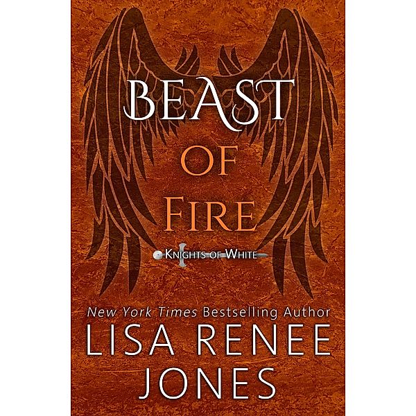 Beast of Fire (Knights of White, #7) / Knights of White, Lisa Renee Jones