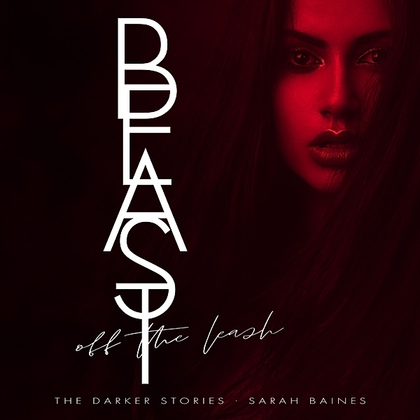 Beast off the Leash, Sarah Baines