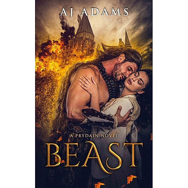 Beast (The world of Prydain, fantasy romance, #1) / The world of Prydain, fantasy romance, Aj Adams