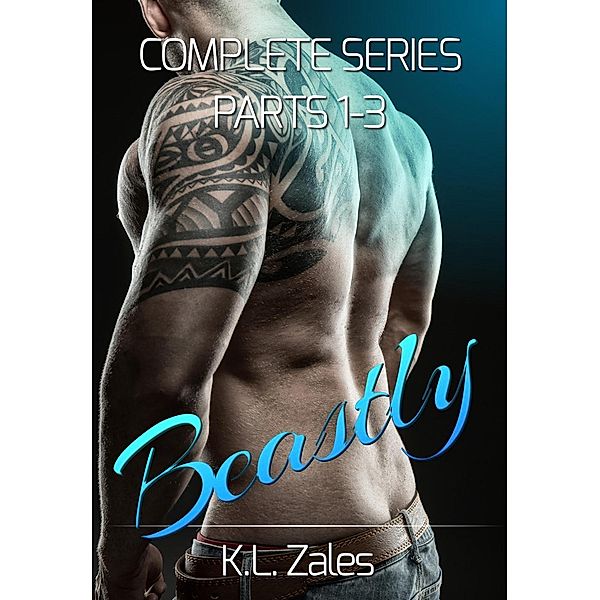 Beastly (Complete Series, Parts 1-3), K. L. Zales