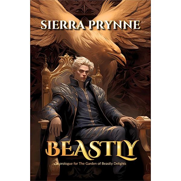 Beastly (The Garden of Beastly Delights, #0) / The Garden of Beastly Delights, Sierra Prynne