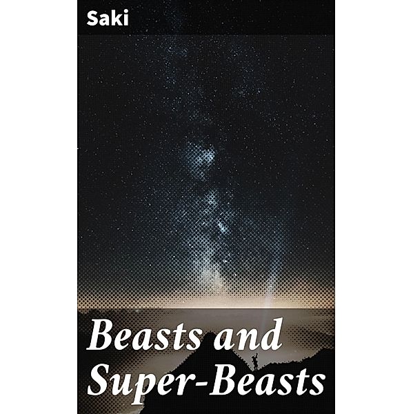 Beasts and Super-Beasts, Saki