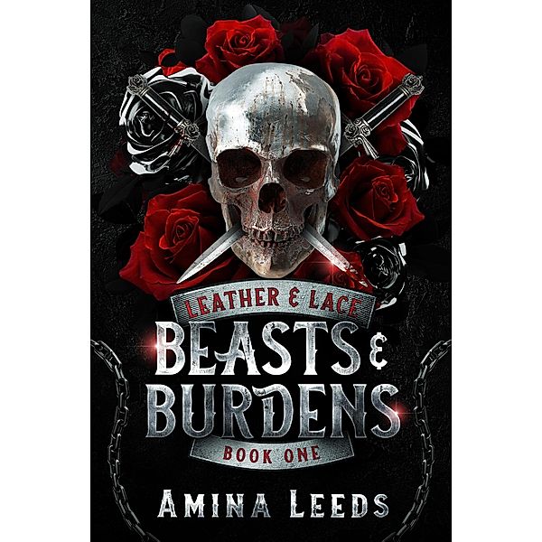 Beasts & Burdens (Leather & Lace Series, #1) / Leather & Lace Series, Amina Leeds