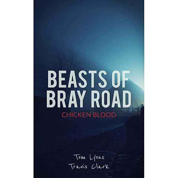 Beasts of Bray Road: Chicken Blood / Beasts of Bray Road, Tom Lyons, Travis Clark
