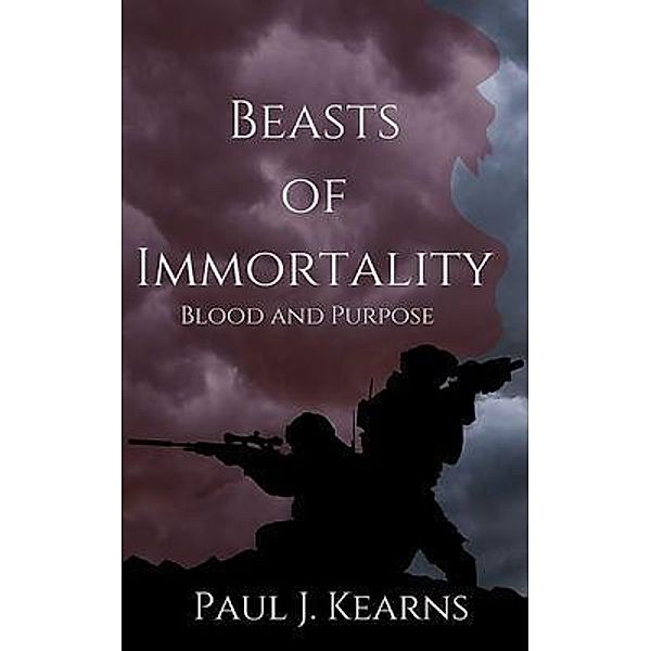 Beasts of Immortality: Blood and Purpose / Paul J. Kearns, Paul Kearns