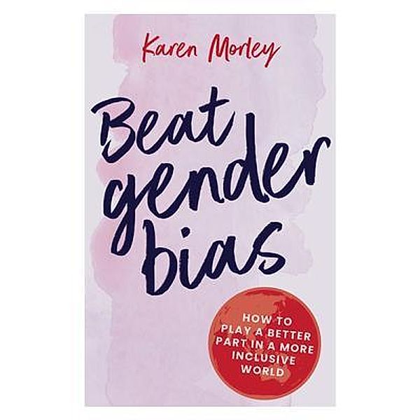 Beat Gender Bias / Major Street Publishing, Karen Morley